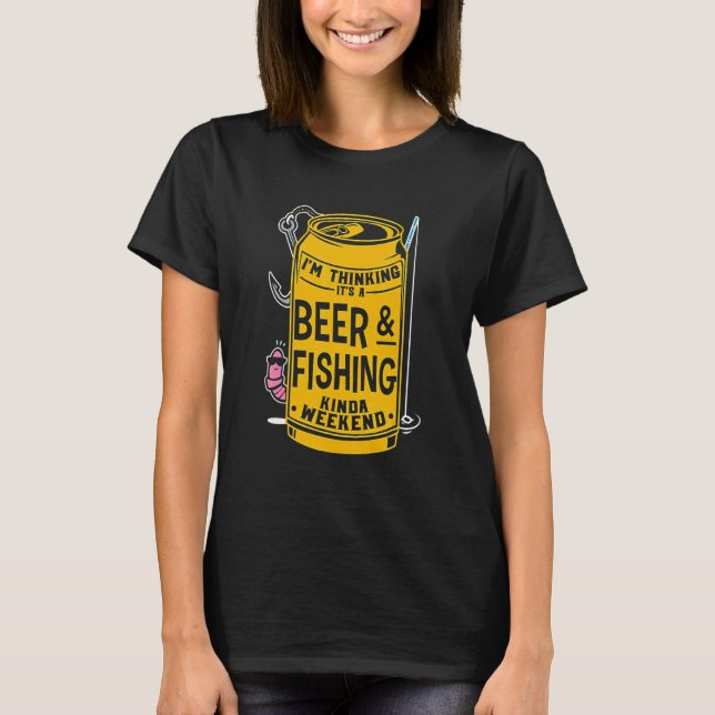 T-shirt Je pense que c'est un week-end bière et pêche (Devant)
