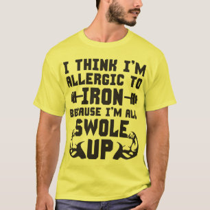 T-shirt Je pense que je suis allergique au fer. Je suis Al