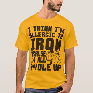 T-shirt Je pense que je suis allergique au fer. Je suis Al