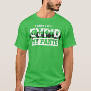 T-shirt Je Pense Que Je Vais Juste EVPd Mes Pantalons Rech
