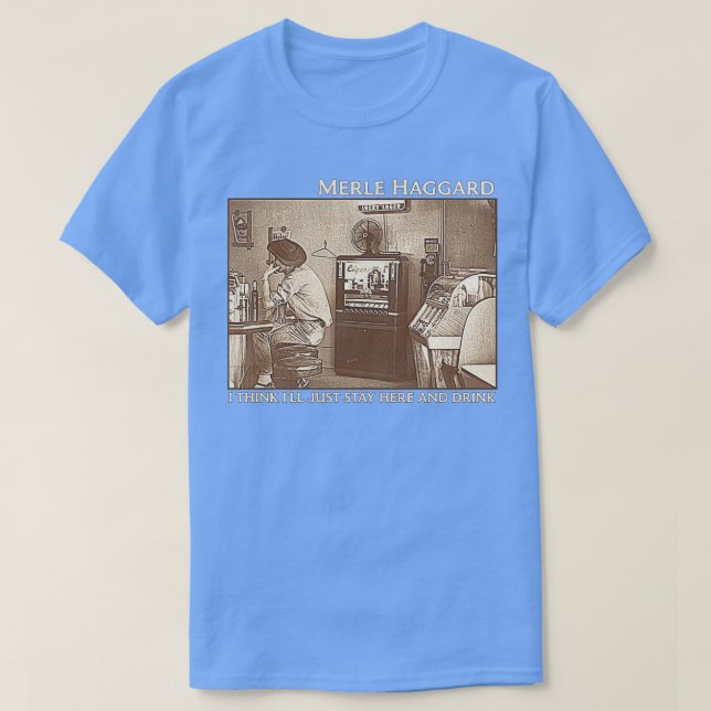 T-shirt Je pense que je vais juste rester ici et boire (Design devant)