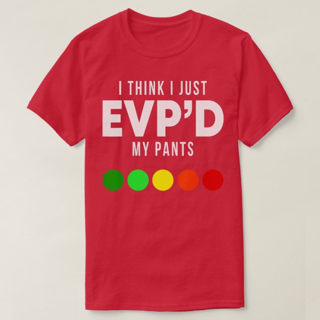 T-shirt Je Pense Que Je Viens D'EVP Mon Pantalon Drôle EVP (Design devant)