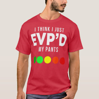 T-shirt Je Pense Que Je Viens D'EVP Mon Pantalon Drôle EVP