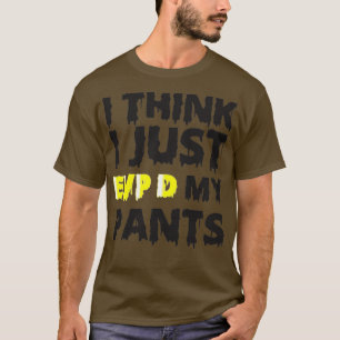 T-shirt Je Pense Que Je Viens D'EVPx27D Mes Pantalons Drôl