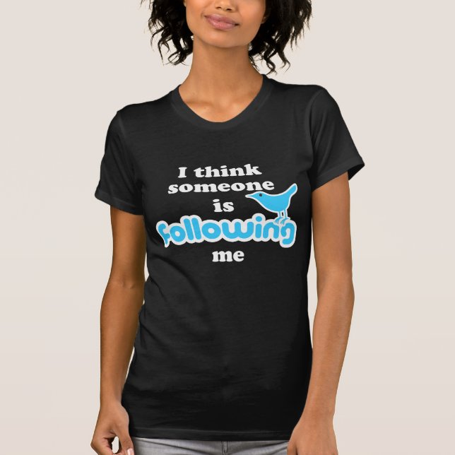 T-shirt Je pense que quelqu'un me suit (Devant)