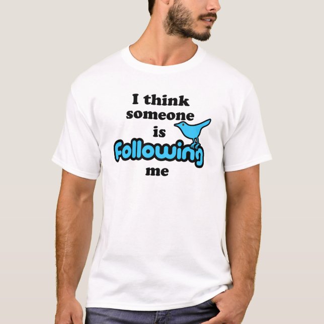 T-shirt Je pense que quelqu'un me suit (Devant)