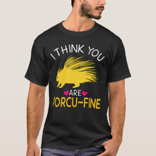 T-shirt Je Pense Que Vous Êtes Porcu Fine Porcupine Funny