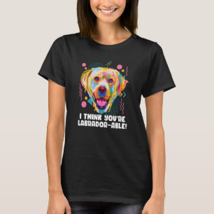 T-shirt Je pense que vous labradorable Labrador Retriever