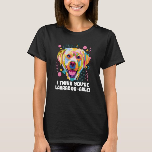 T-shirt Je pense que vous labradorable Labrador Retriever  (Devant)