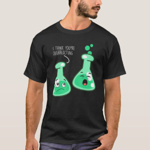 T-shirt Je pense que vous réagissez de manière excessive a
