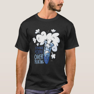 T-shirt Je pense que vous réagissez de manière excessive C