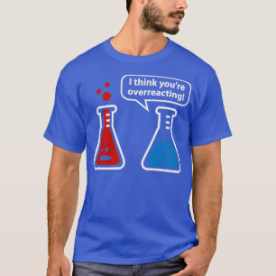 T-shirt Je Pense Que Vous Réagissez De Trop