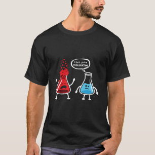 T-shirt Je Pense Que Vous Réagissez De Trop - Chimie Nerd
