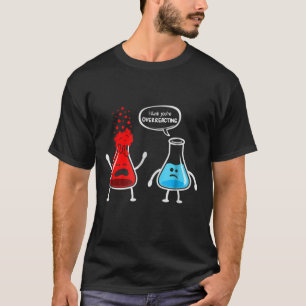 T-shirt Je pense que vous réagissez en exagération -