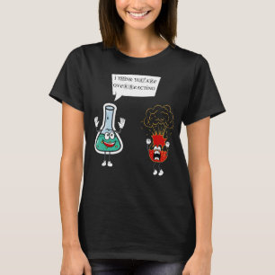 T-shirt Je pense que vous réagissez trop - Funny Pun Nerd