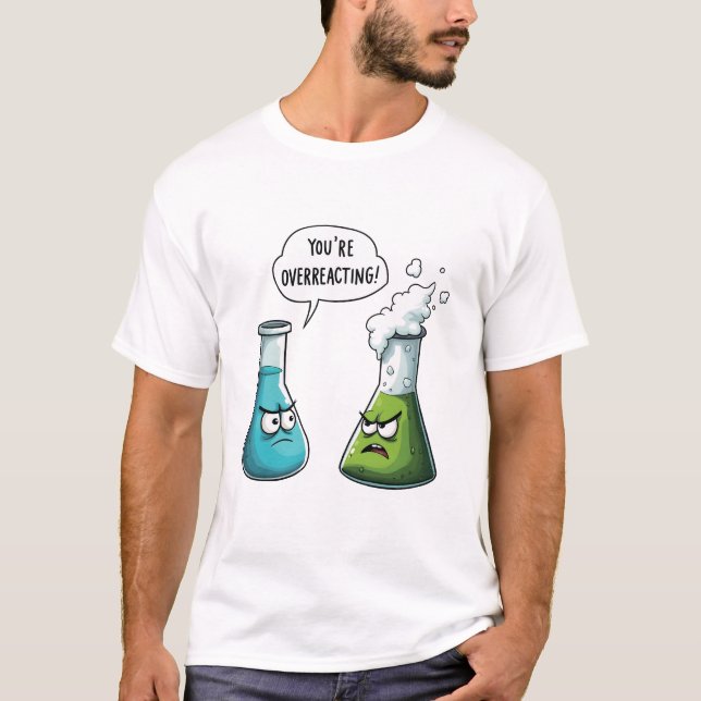 T-shirt Je pense que vous surréagissez à la science Nerd a (Devant)