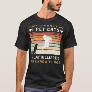 T-shirt Je Pet Chats, Je Joue À Billard, Et Je Connais Les