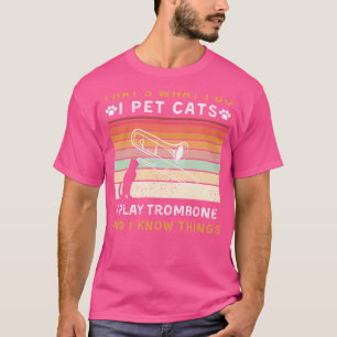 T-shirt Je Pet Chats, Je Joue À Trombone, Et Je Connais Le