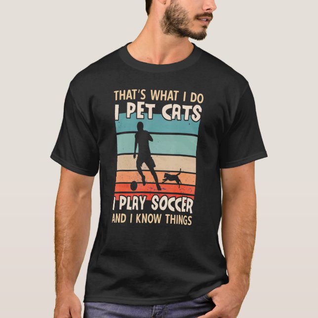T-shirt Je Pet Chats Je Joue Au Football Et Je Connais Les (Devant)