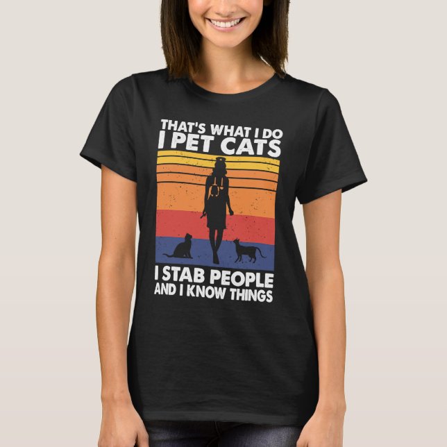 T-shirt Je Pet Chats Je Stab Les Gens Et Je Connais Les Ch (Devant)