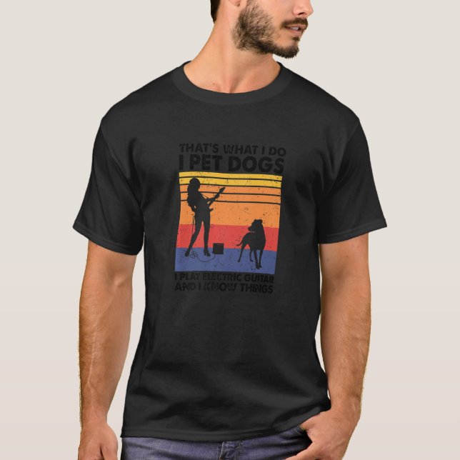 T-shirt Je Pet Chiens Je Joue À La Guitare Électrique Et J (Devant)