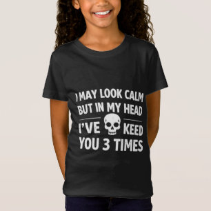 T-Shirt Je peux avoir l'air calme Crâne sarcastique drôle 