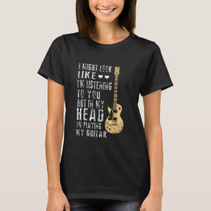 T-shirt Je peux avoir l'air d'écouter votre musique guitar