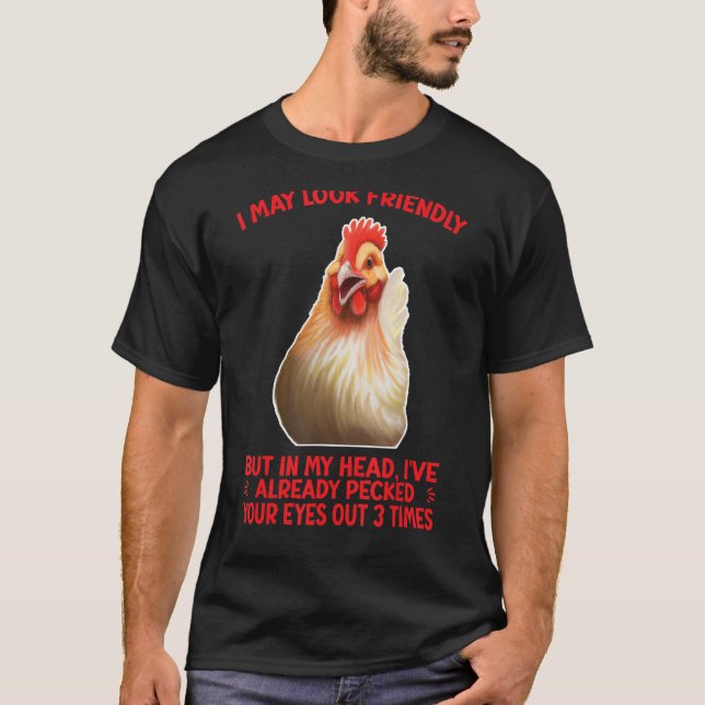 T-SHIRT JE PEUX AVOIR L'AIR D'UN HUMOUR AU POULET AMICAL (Devant)