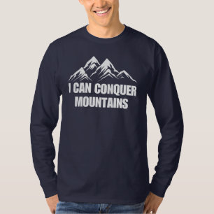 T-shirt Je Peux Conquérir Les Montagnes Citation Inspirant
