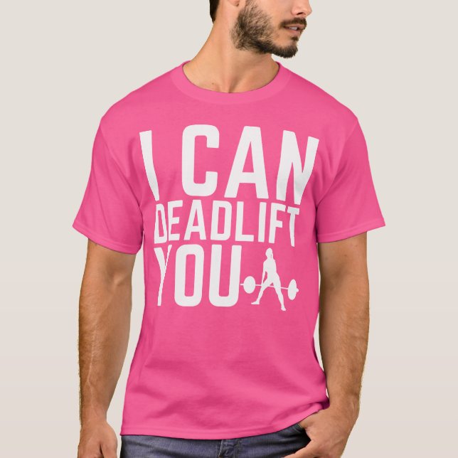 T-shirt Je Peux Deadlifter Vous Amusant Weighlifting Gym e (Devant)
