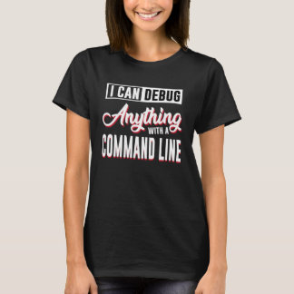 T-shirt Je peux déboguer n'importe quoi avec une ligne de