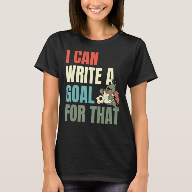 T-shirt Je Peux Écrire Un Objectif Pour Cela (Devant)