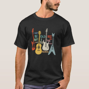 T-shirt Je peux être de vieux groupes cool Concert Guitare
