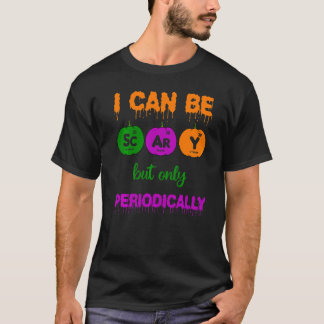 T-shirt Je peux être effrayant mais seulement périodiqueme