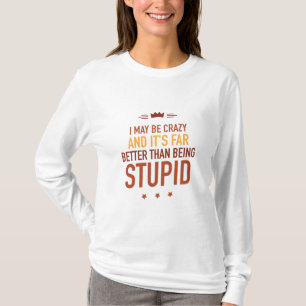 T-shirt Je peux être fou avec des lettres 