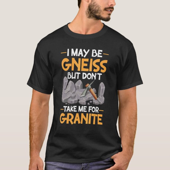 T-shirt Je peux être Gneiss ne pas prendre pour Granite Ge (Devant)