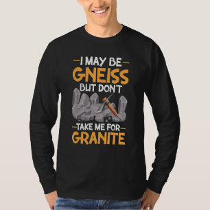 T-shirt Je peux être gneiss n'en déplaise à granite Géolog