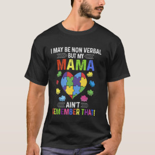 T-shirt Je peux être non verbal mais ma maman ne s'en souv