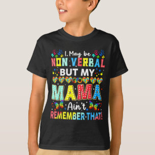 T-shirt Je peux être non verbal mais ma maman ne s'en souv