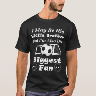 T-shirt Je peux être son petit frère, plus grand fan T S d