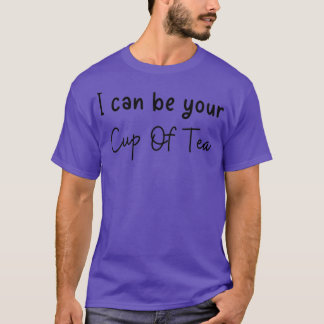 T-shirt Je Peux Être Votre Tasse De Thé