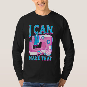 T-shirt Je Peux Faire Cette Machine À Coudre Drôle
