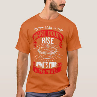 T-shirt Je peux faire Dough Rise What's Your Superpower, B