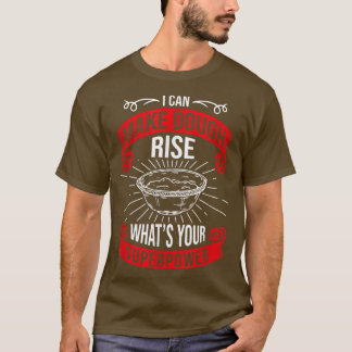 T-shirt Je peux faire Dough Rise What's Your Superpower, B