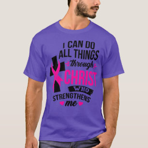 T-shirt Je Peux Faire Tout Par Le Christ Cancer Du Sein A