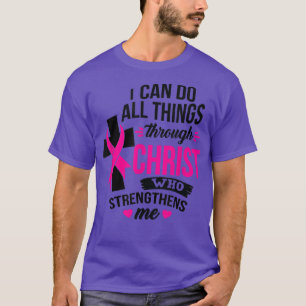 T-shirt Je Peux Faire Tout Par Le Christ Cancer Du Sein A