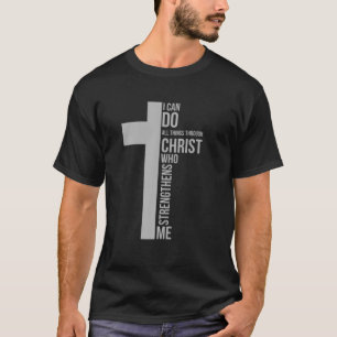T-shirt Je Peux Faire Tout Par Le Christ Qui Renforce
