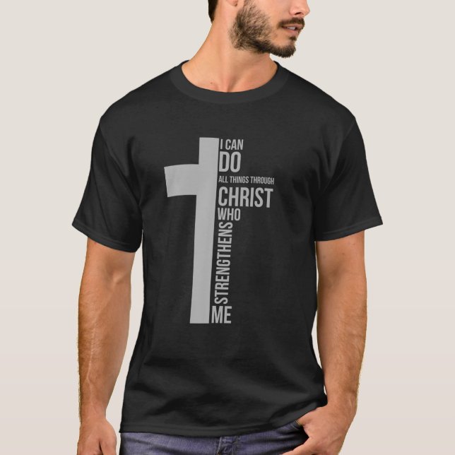 T-shirt Je Peux Faire Tout Par Le Christ Qui Renforce (Devant)