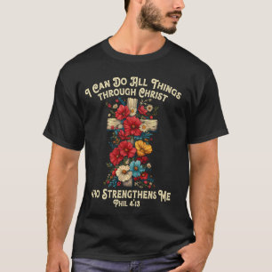T-shirt Je Peux Faire Tout Par Le Christ Qui Renforce
