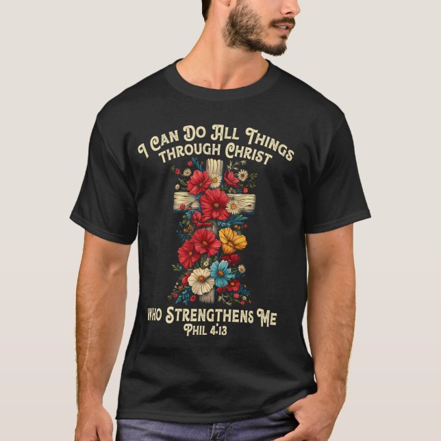 T-shirt Je Peux Faire Tout Par Le Christ Qui Renforce (Devant)